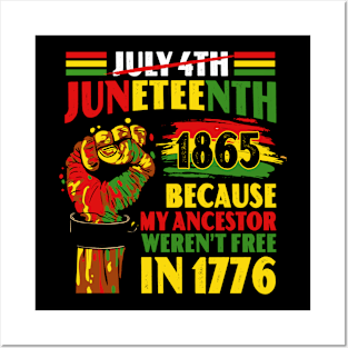 Juneteenth 1865 Because My Ancestor Weren't Free In 1776 Posters and Art